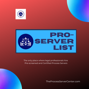 PROServer LIST is the only place where legal professional hire pre-screened and certified process servers