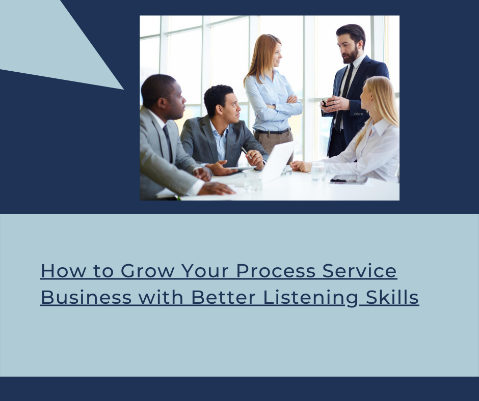 How to Grow Your Process Service Business with Better Listening Skills